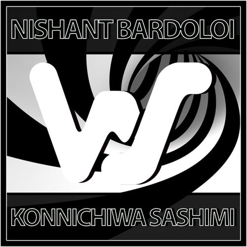 Nishant Bardoloi - Konnichiwa Sashimi [WS377]